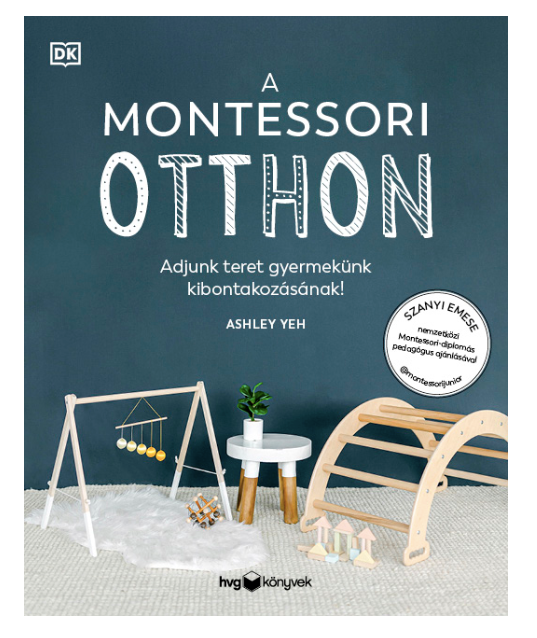 A Montessori otthon - Adjunk teret gyermekünk kibontakozásának
