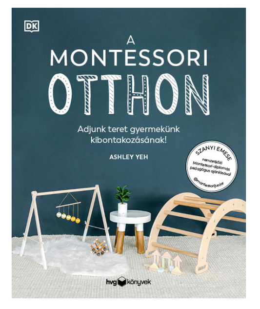 A Montessori otthon - Adjunk teret gyermekünk kibontakozásának