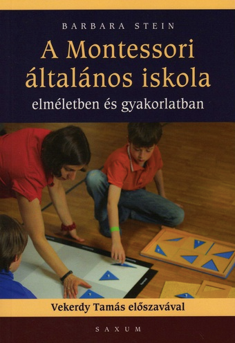 A MONTESSORI ÁLTALÁNOS ISKOLA - ELMÉLETBEN ÉS GYAKORLATBAN